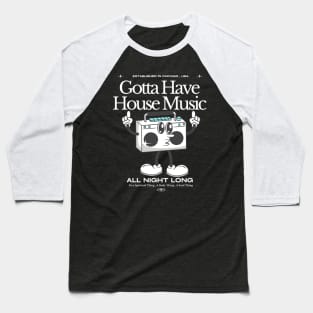HOUSE MUSIC  - Gotta Have (White) Baseball T-Shirt